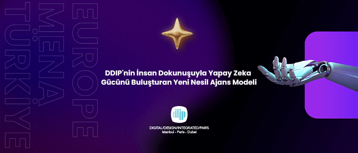 DDIP'nin İnsan Dokunuşuyla Yapay Zeka Gücünü Buluşturan Yeni Nesil Ajans Modeli