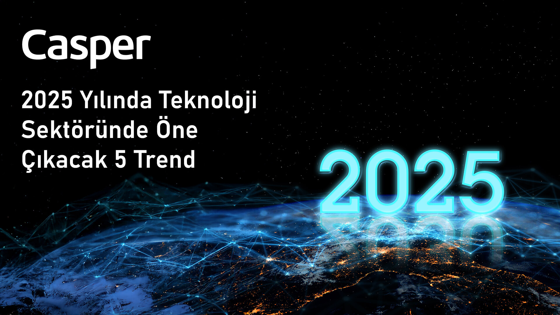 2025 Yılında Teknoloji Sektöründe Öne Çıkacak 5 Trend   