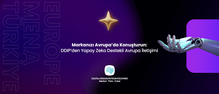 Markanızı Avrupa’da Konuşturun: DDIP’den Yapay Zeka Destekli Avrupa İletişimi