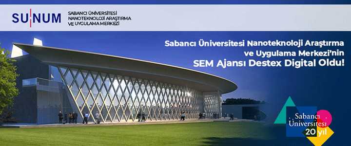 Sabancı Üniversitesi Nanoteknoloji Araştırma ve Uygulama Merkezi’nin SEM Ajansı Destex Digital Oldu!