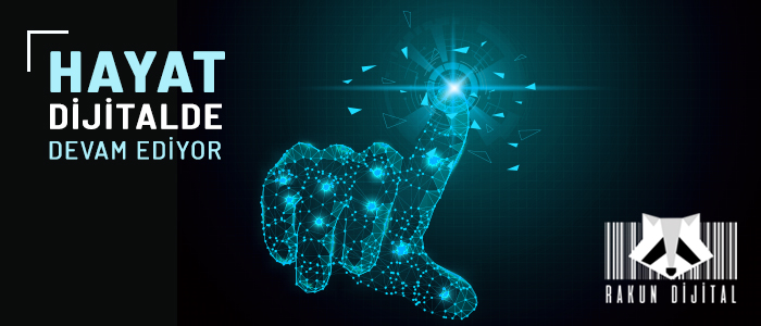 Rakun’la ‘’Hayat Dijitalde Devam Ediyor’’