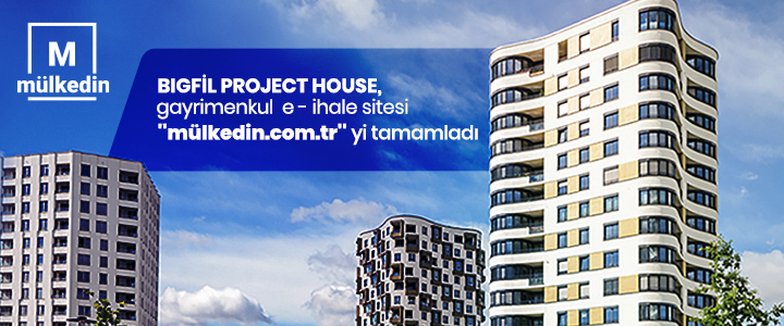 BIGFİL PROJECT HOUSE, Gayrimenkul E- İhale Sitesi ‘mülkedin.com.tr’yi Tamamladı
