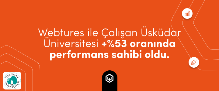 Webtures İle Çalışan Üsküdar Üniversitesi +%53 Oranında Performans Sahibi Oldu.