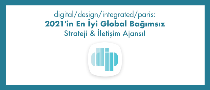 digital/design/integrated/paris: 2021'in En İyi Global Bağımsız Strateji & İletişim Ajansı!