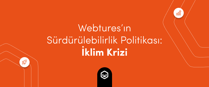 Webtures’ın Sürdürülebilirlik Politikası: İklim Krizi