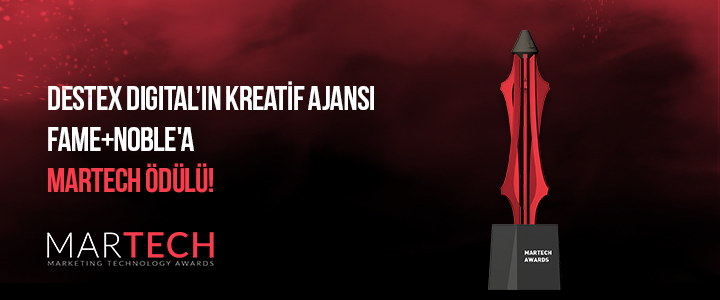 Destex Digital’in Kreatif Ajansı Fame+Noble'a Martech Ödülü!