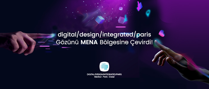 digital/design/integrated/paris Gözünü MENA Bölgesine Çevirdi!