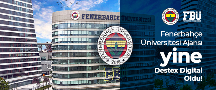 Fenerbahçe Üniversitesi'nin Performans Ajansı Bu Yılda Destex Digital Oldu!