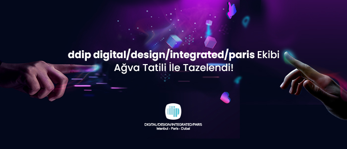 ddip digital/design/integrated/paris Ekibi Ağva Tatili İle Tazelendi!