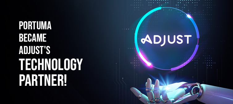 Portuma, Adjust’un Teknoloji Partneri Oldu!