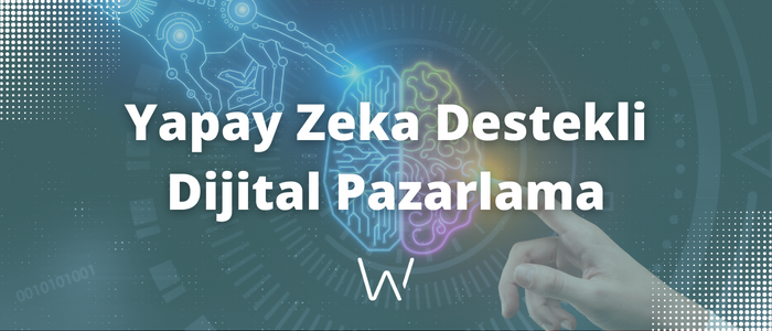 WBE Digital'in Odağı: Yapay Zeka Destekli Dijital Pazarlama