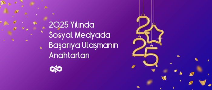 2025 Yılında Sosyal Medyada Başarıya Ulaşmanın Anahtarları
