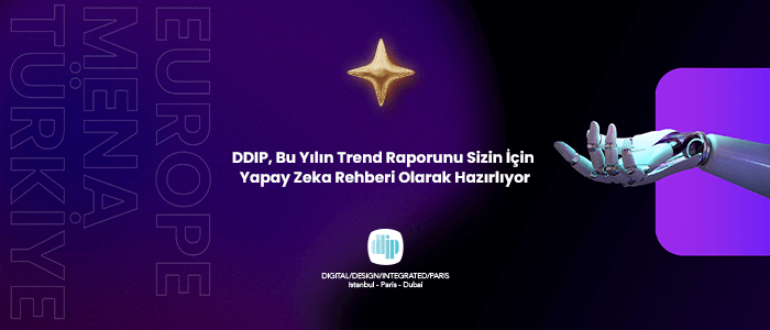 DDIP, Bu Yılın Trend Raporunu Sizin İçin Yapay Zeka Rehberi Olarak Hazırlıyor