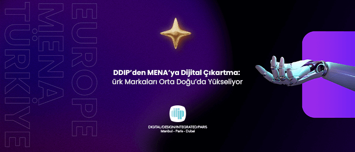 DDIP’den MENA’ya Dijital Çıkartma: Türk Markaları Orta Doğu’da Yükseliyor