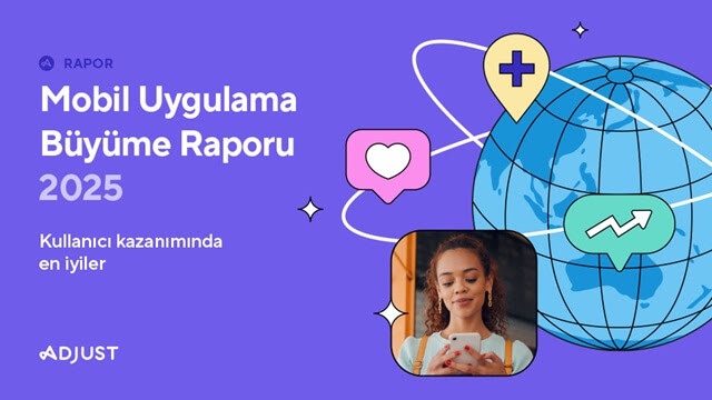 Adjust, 2025 Küresel Mobil Uygulama Büyüme Raporu’nu Yayımladı