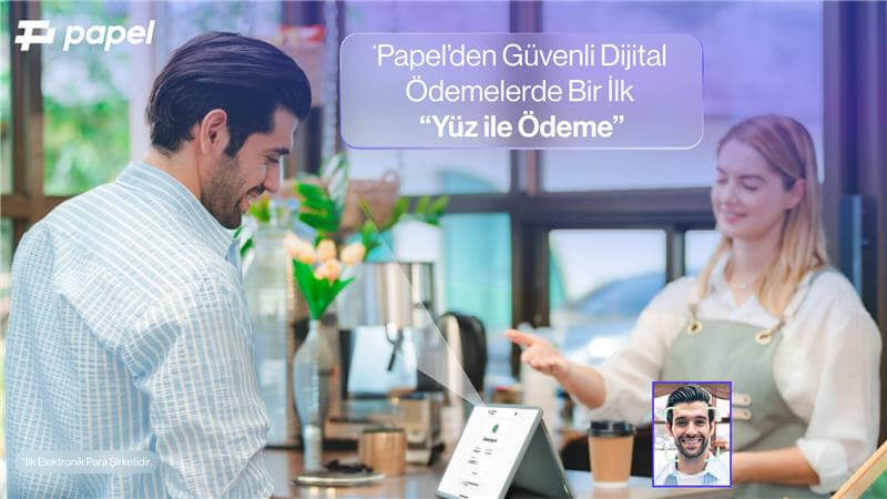 Papel’den Güvenli Dijital Ödemelerde Bir İlk: “Yüz ile Ödeme”