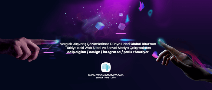 Global Blue’nun Çalışmalarını ddip digital/design/integrated/paris Yönetiyor