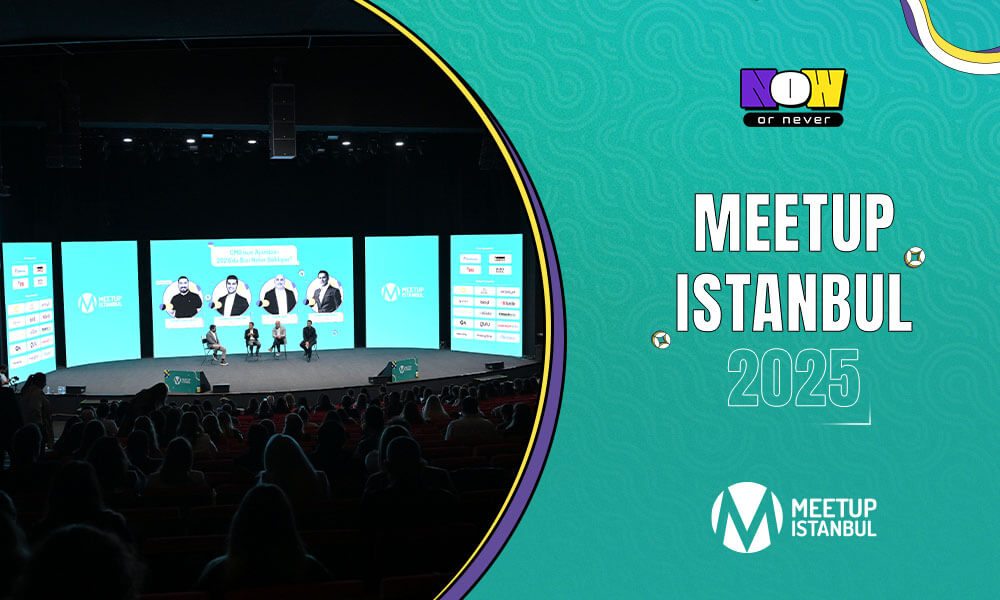 Meetup Istanbul 2025 “Now or Never” Temasıyla Pazarlama ve iş Dünyası bir Araya Getirdi