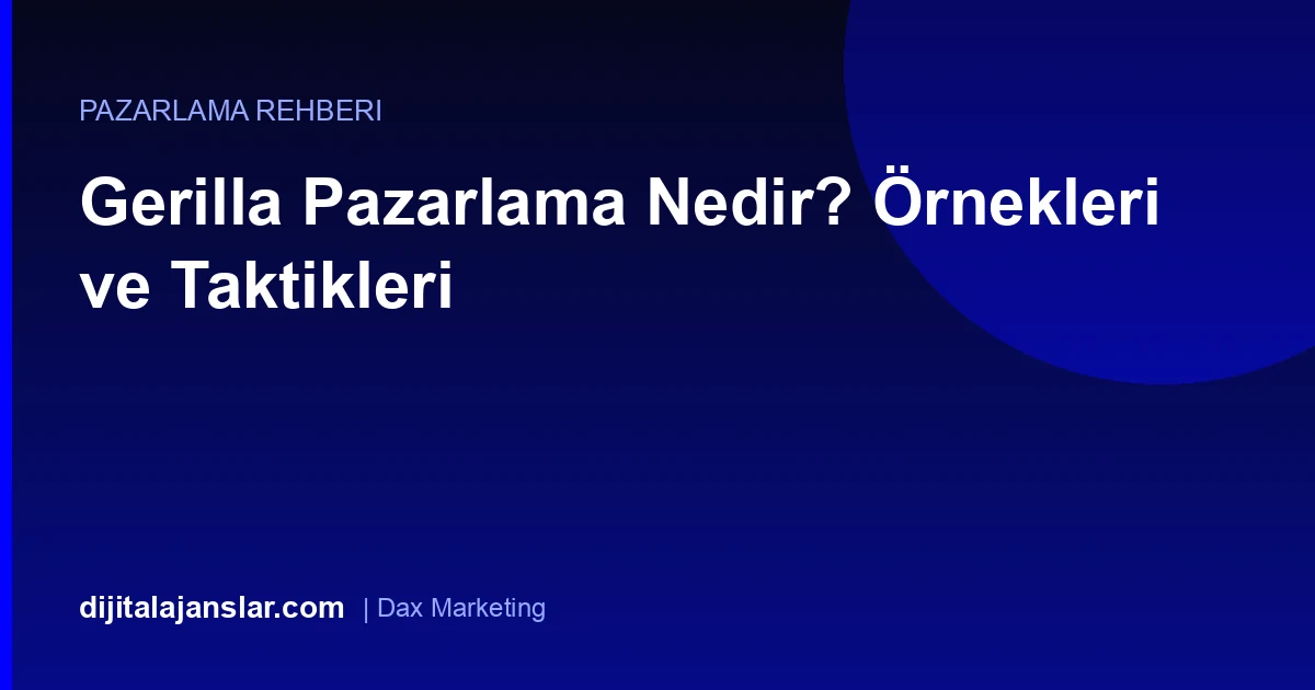 Gerilla Pazarlama Nedir? Örnekleri ve Taktikleri