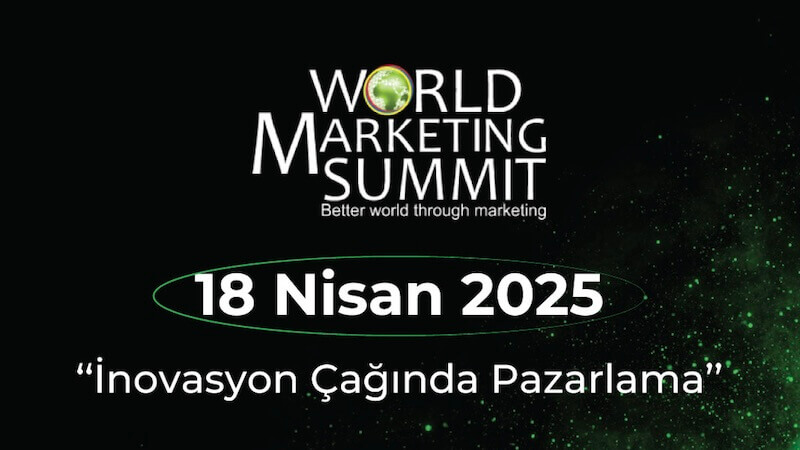 Pazarlama Dünyasının Prestijli Buluşması World Marketing Summit 2025 İstanbul’da